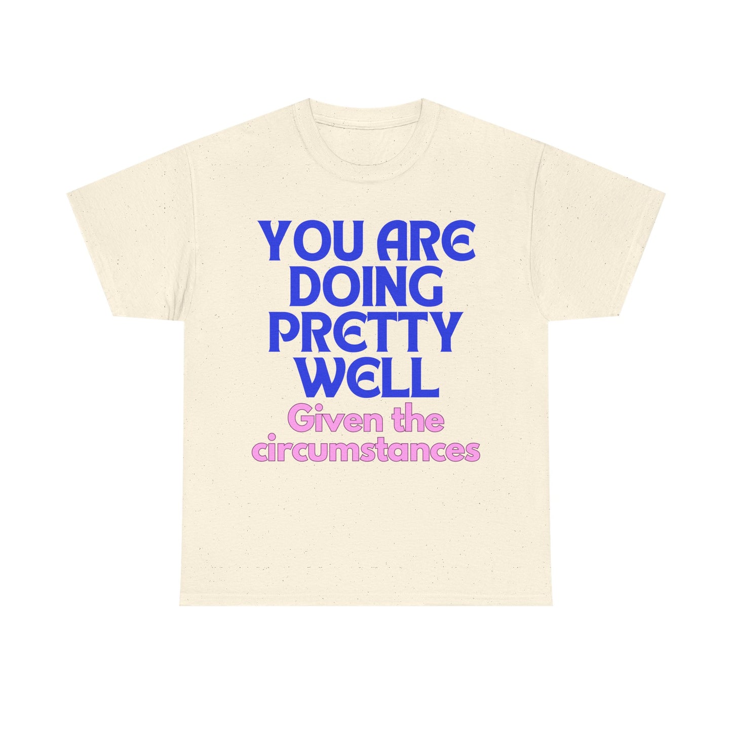 You Are Doing Pretty Well - Tee