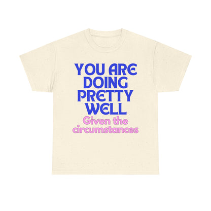 You Are Doing Pretty Well - Tee